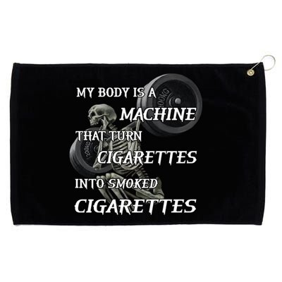 My Body Is A Machine That Turns Cigarettes Into Smoked Cigarettes Grommeted Golf Towel