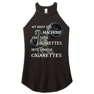 My Body Is A Machine That Turns Cigarettes Into Smoked Cigarettes Women's Perfect Tri Rocker Tank