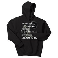 My Body Is A Machine That Turns Cigarettes Into Smoked Cigarettes Kids Hoodie