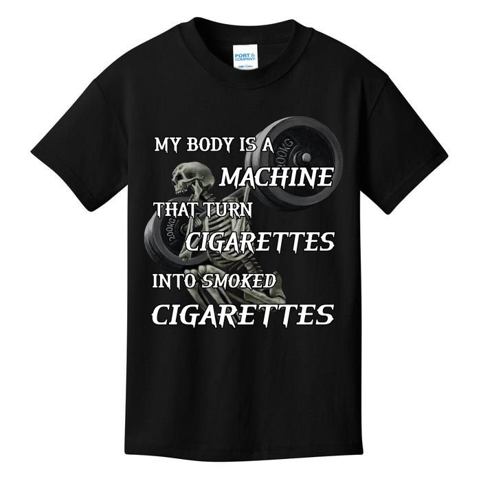 My Body Is A Machine That Turns Cigarettes Into Smoked Cigarettes Kids T-Shirt