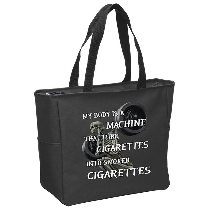 My Body Is A Machine That Turns Cigarettes Into Smoked Cigarettes Zip Tote Bag
