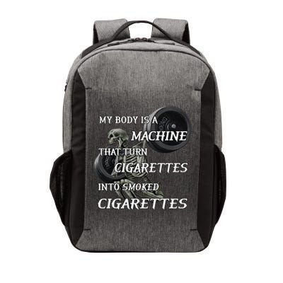 My Body Is A Machine That Turns Cigarettes Into Smoked Cigarettes Vector Backpack