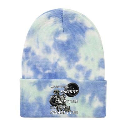 My Body Is A Machine That Turns Cigarettes Into Smoked Cigarettes Tie Dye 12in Knit Beanie