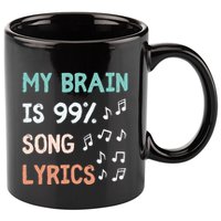 My Brain Is 99.9 Percent Song Lyrics Funny Music Lover Quote 11oz C Handle Ceramic Mug