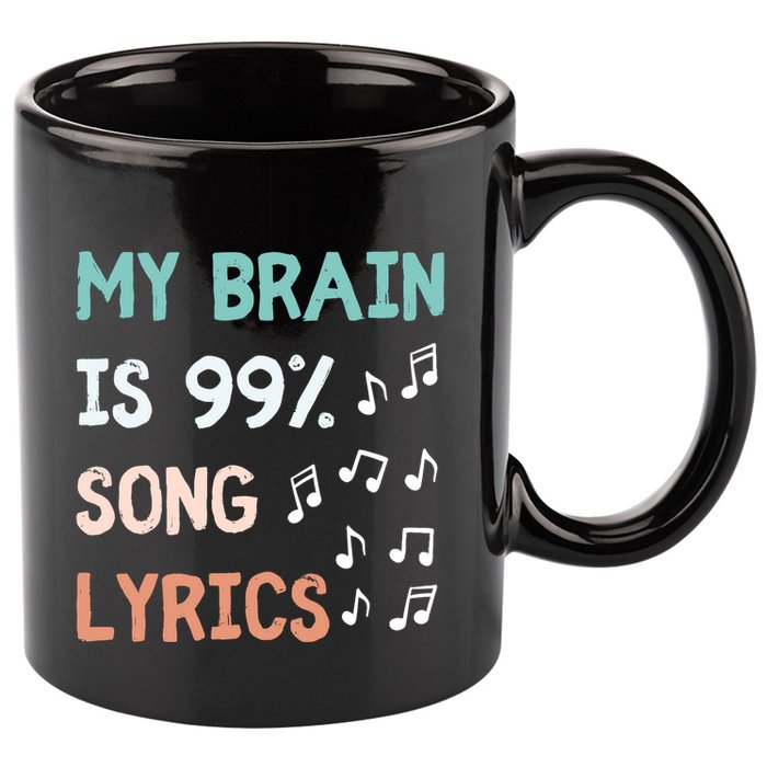 My Brain Is 99.9 Percent Song Lyrics Funny Music Lover Quote 11oz C Handle Ceramic Mug