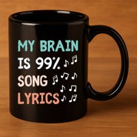 My Brain Is 99.9 Percent Song Lyrics Funny Music Lover Quote 11oz C Handle Ceramic Mug