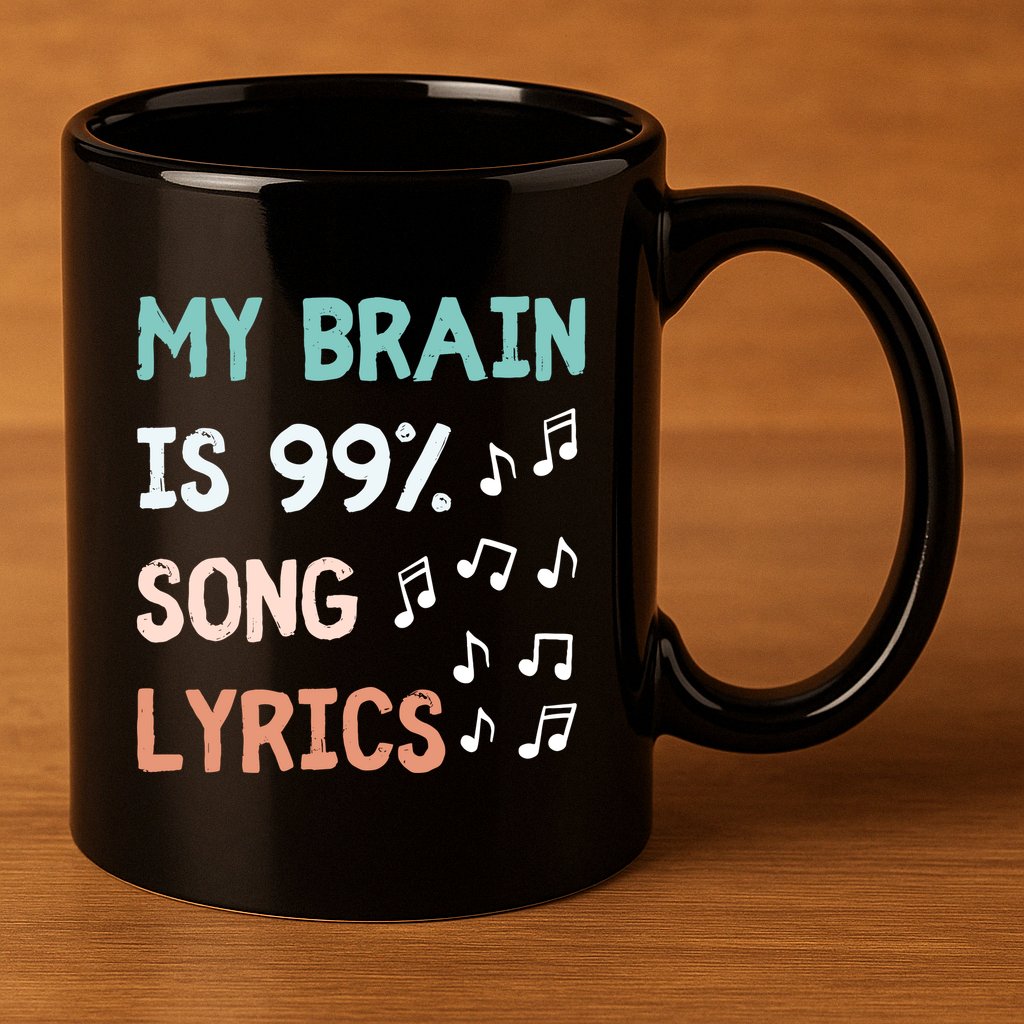My Brain Is 99.9 Percent Song Lyrics Funny Music Lover Quote 11oz C Handle Ceramic Mug