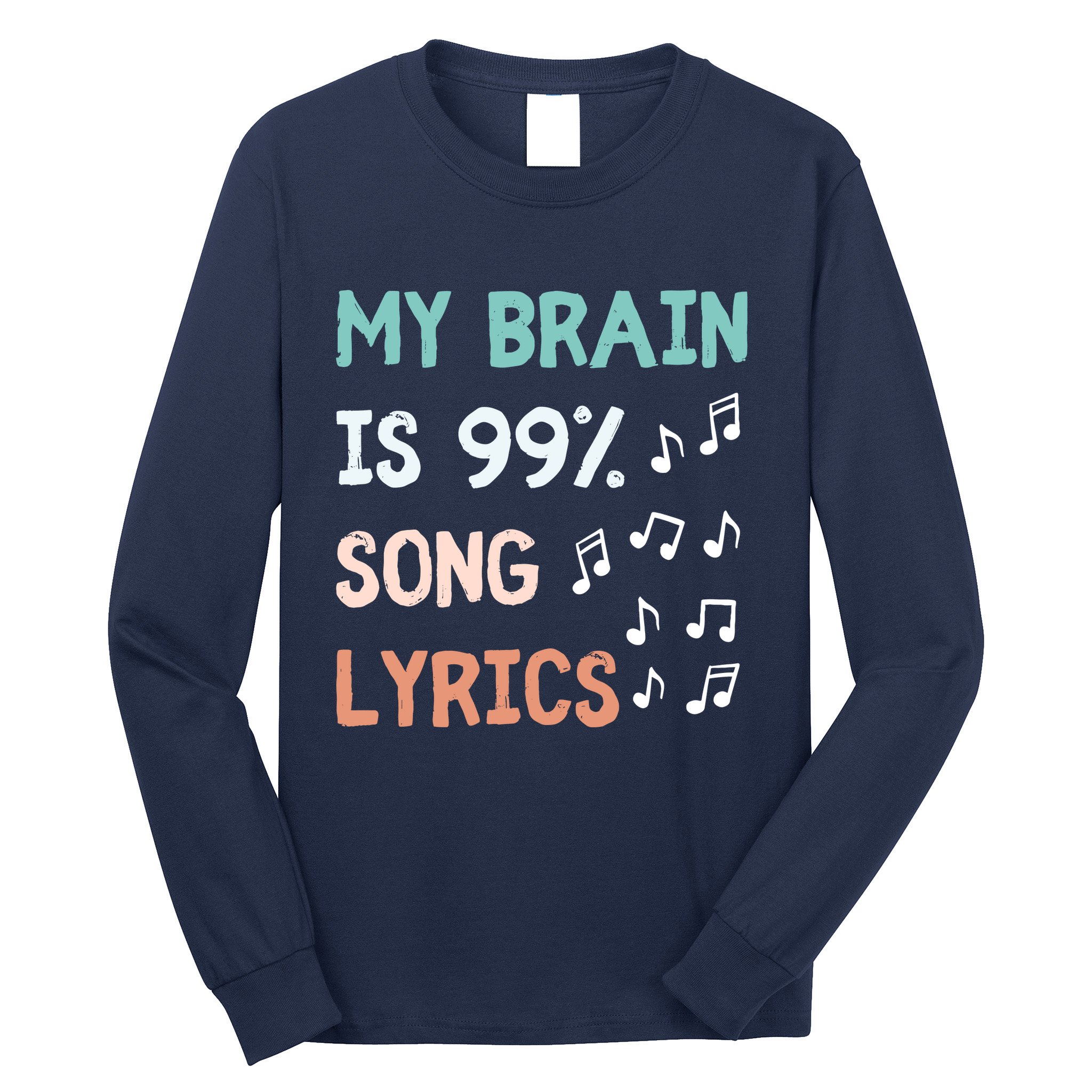 My Brain Is 99.9 Percent Song Lyrics Funny Music Lover Quote Long Sleeve Shirt