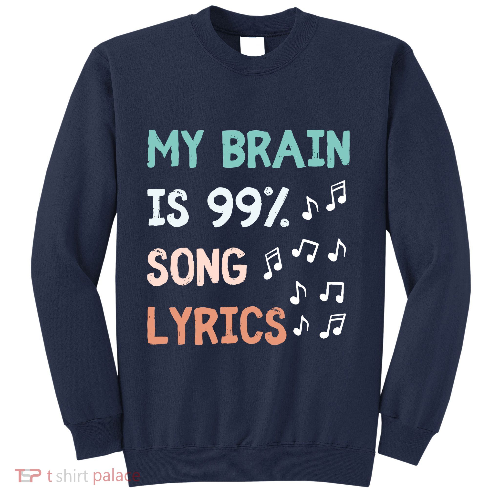My Brain Is 99.9 Percent Song Lyrics Funny Music Lover Quote Sweatshirt