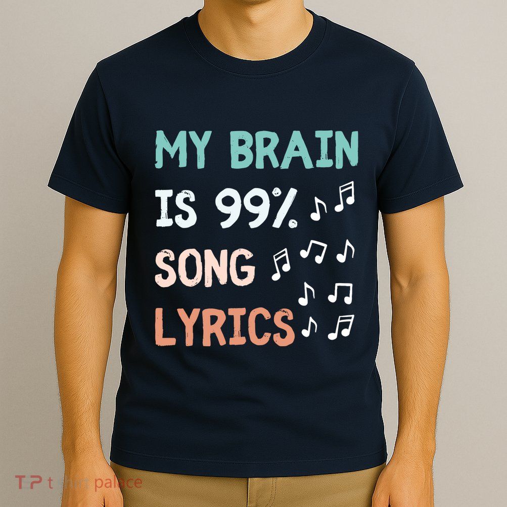 My Brain Is 99.9 Percent Song Lyrics Funny Music Lover Quote T-Shirt