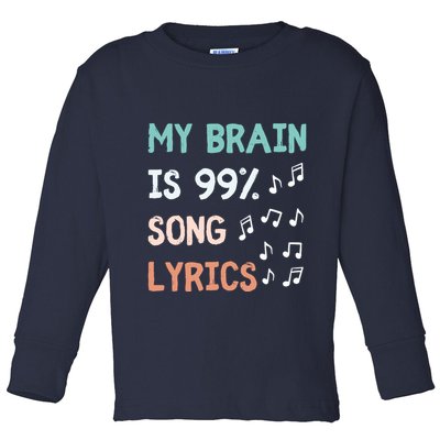 My Brain Is 99.9 Percent Song Lyrics Funny Music Lover Quote Toddler Long Sleeve Shirt