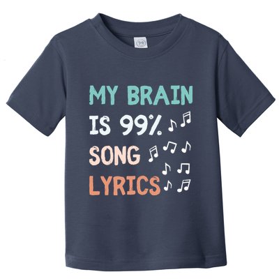 My Brain Is 99.9 Percent Song Lyrics Funny Music Lover Quote Toddler T-Shirt