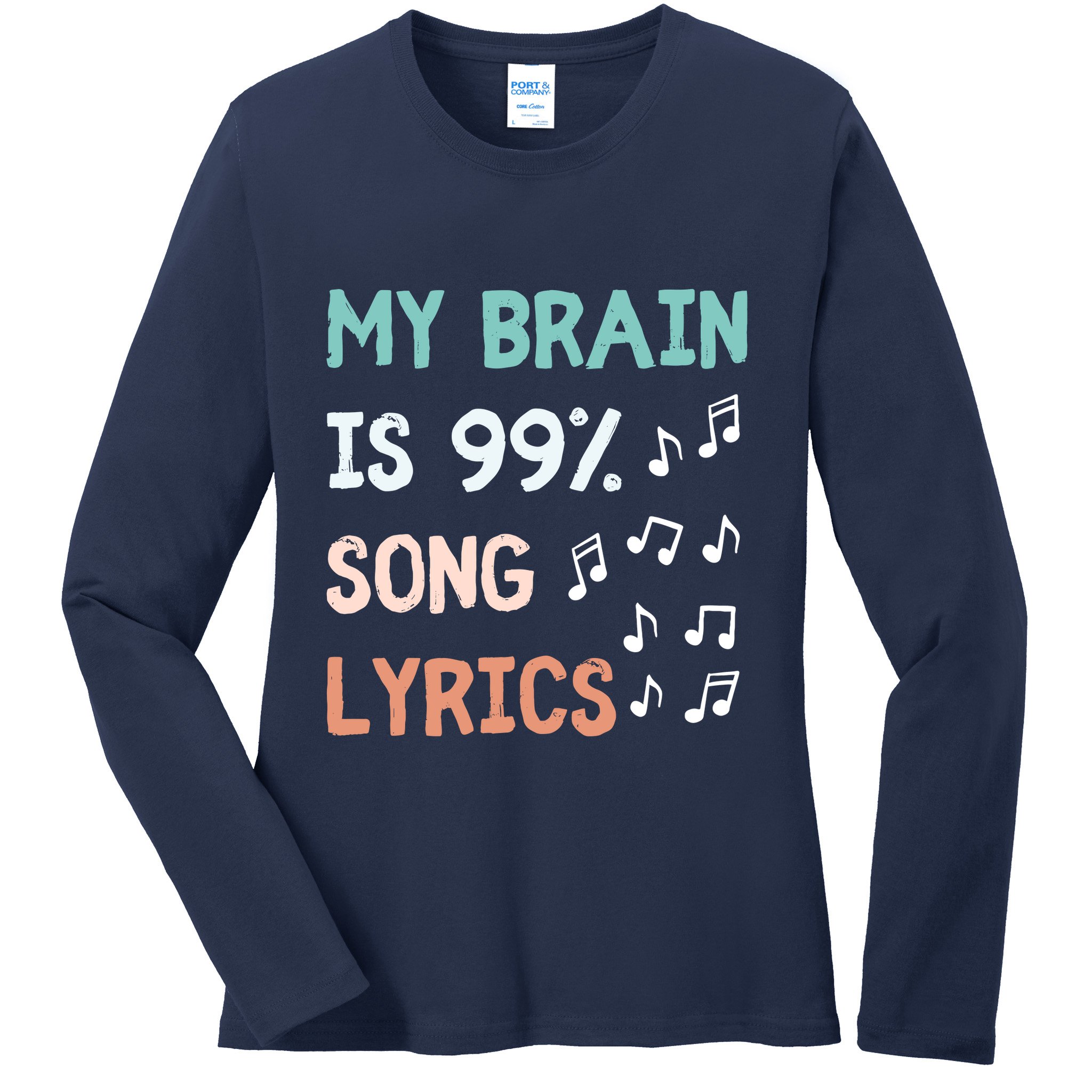 My Brain Is 99.9 Percent Song Lyrics Funny Music Lover Quote Ladies Long Sleeve Shirt