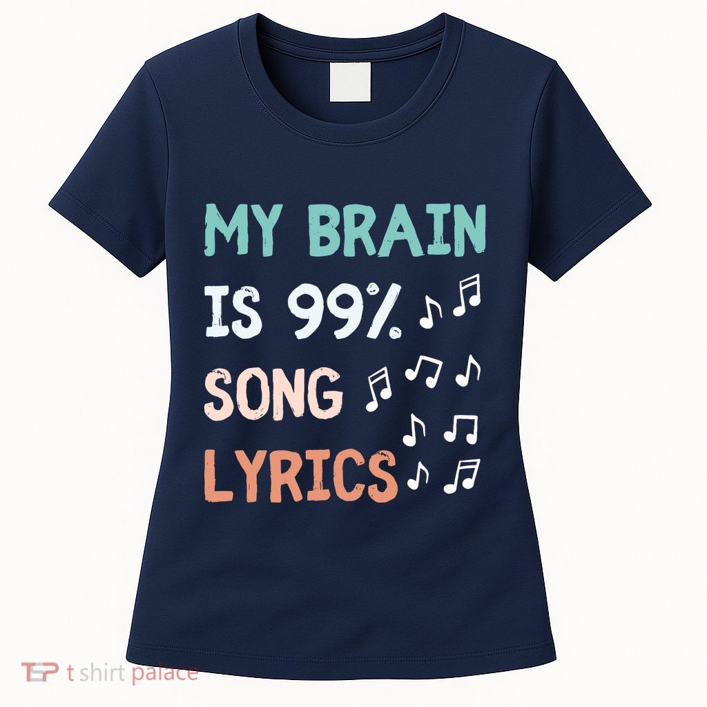 My Brain Is 99.9 Percent Song Lyrics Funny Music Lover Quote Womens T-Shirt