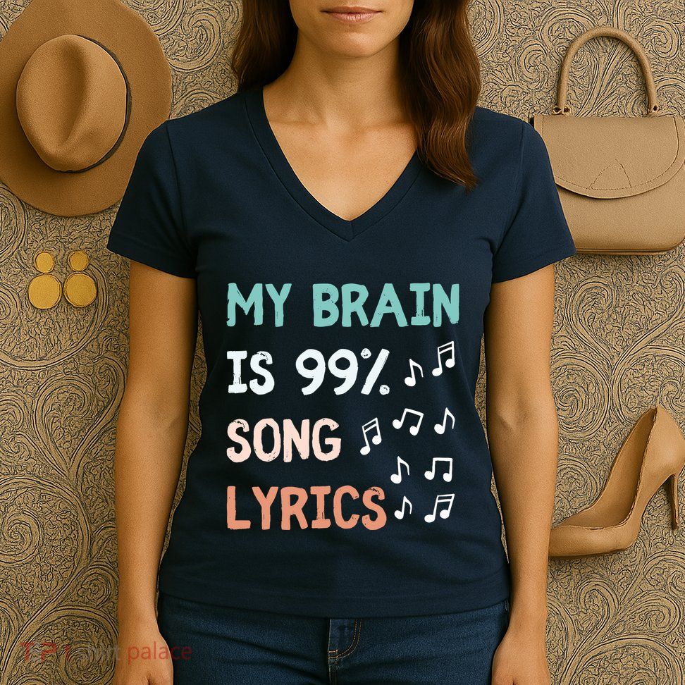 My Brain Is 99.9 Percent Song Lyrics Funny Music Lover Quote Women's V-Neck T-Shirt