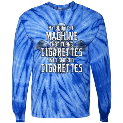 My Body Is A Machine That Turns Cigarettes Into Smoked Cigarettes Tie-Dye Long Sleeve Shirt