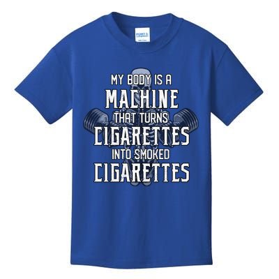 My Body Is A Machine That Turns Cigarettes Into Smoked Cigarettes Kids T-Shirt