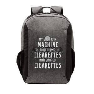 My Body Is A Machine That Turns Cigarettes Into Smoked Cigarettes Vector Backpack