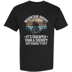 Mountain Biking ItS Cheaper Than A Therapy Mountain Bike Garment-Dyed Heavyweight T-Shirt