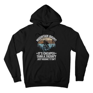 Mountain Biking ItS Cheaper Than A Therapy Mountain Bike Hoodie