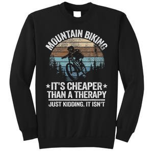 Mountain Biking ItS Cheaper Than A Therapy Mountain Bike Sweatshirt