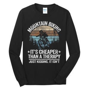 Mountain Biking ItS Cheaper Than A Therapy Mountain Bike Tall Long Sleeve T-Shirt