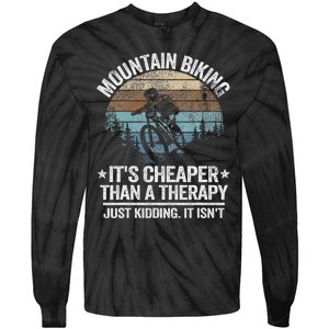 Mountain Biking ItS Cheaper Than A Therapy Mountain Bike Tie-Dye Long Sleeve Shirt