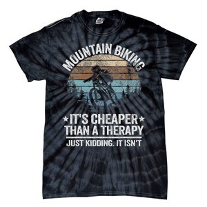 Mountain Biking ItS Cheaper Than A Therapy Mountain Bike Tie-Dye T-Shirt