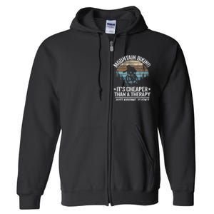 Mountain Biking ItS Cheaper Than A Therapy Mountain Bike Full Zip Hoodie