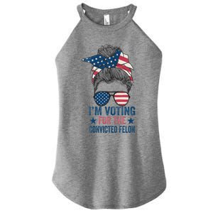 Messy Bun Im Voting For The Convicted Felon Women's Perfect Tri Rocker Tank