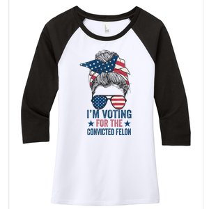 Messy Bun Im Voting For The Convicted Felon Women's Tri-Blend 3/4-Sleeve Raglan Shirt