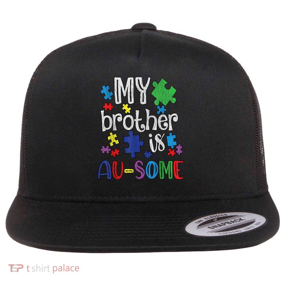 My Brother Is Awesome Sister Autistic Autism Awareness Flat Bill Trucker Hat
