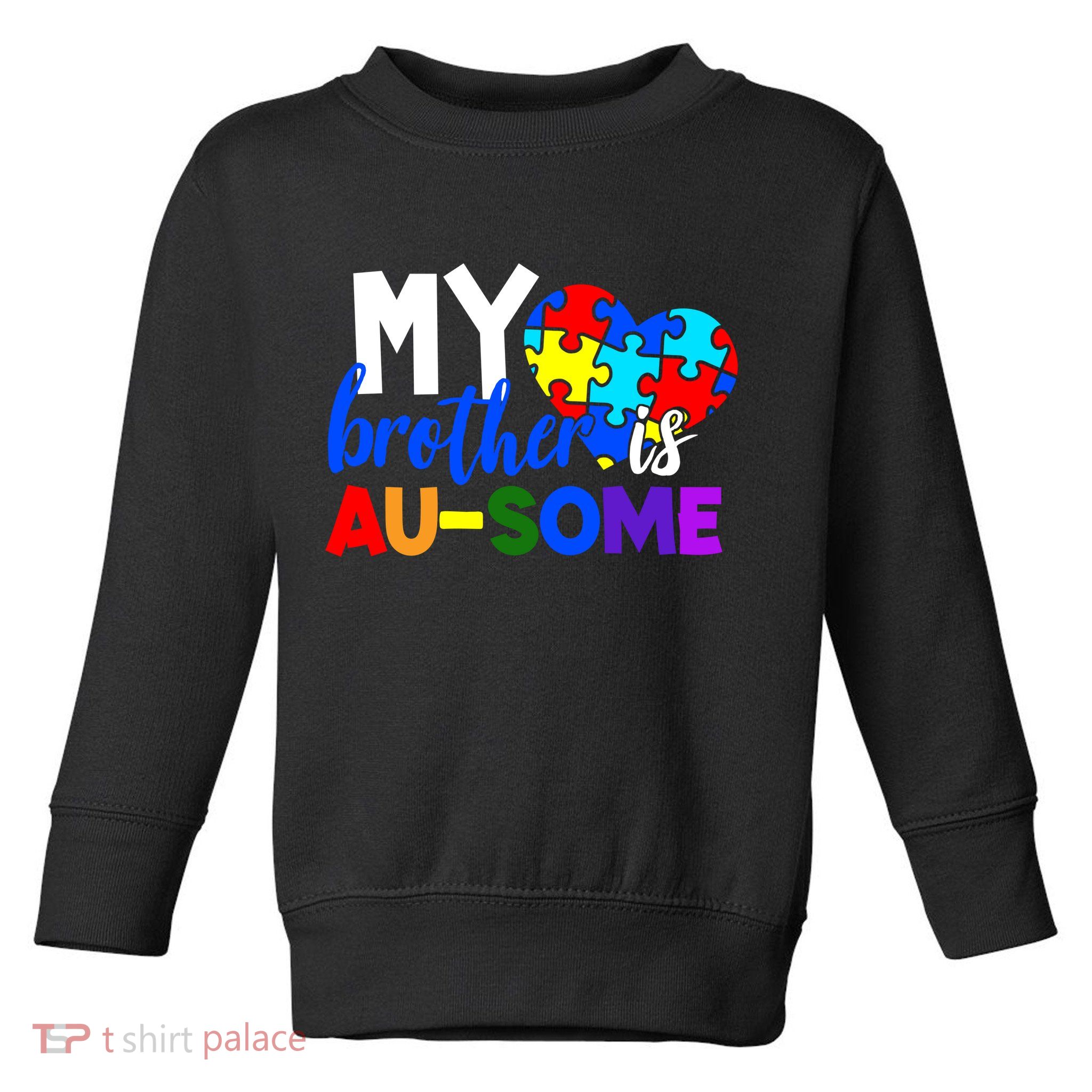 My Brother Is Ausome Autism Awareness Toddler Sweatshirt