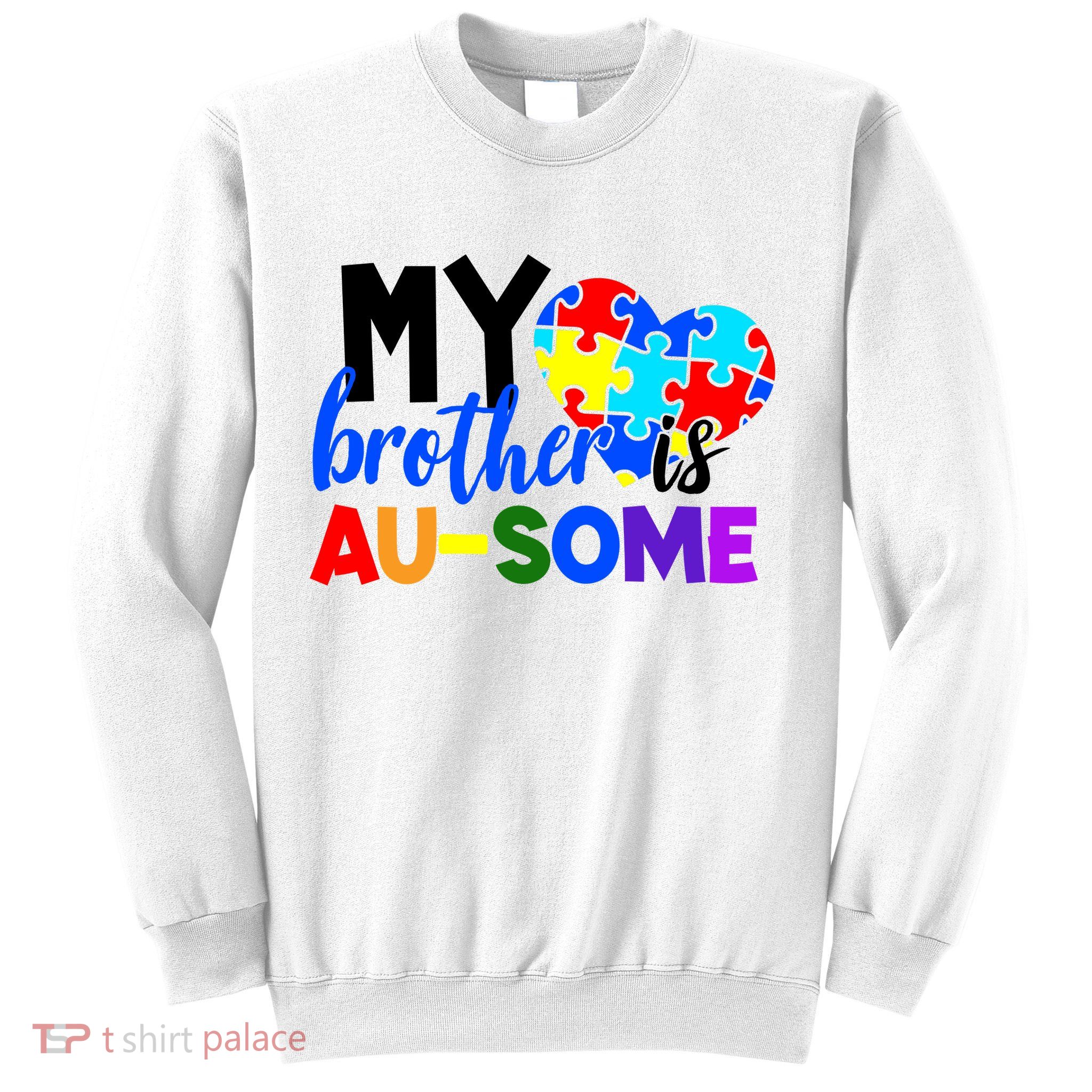 My Brother Is Ausome Autism Awareness Sweatshirt
