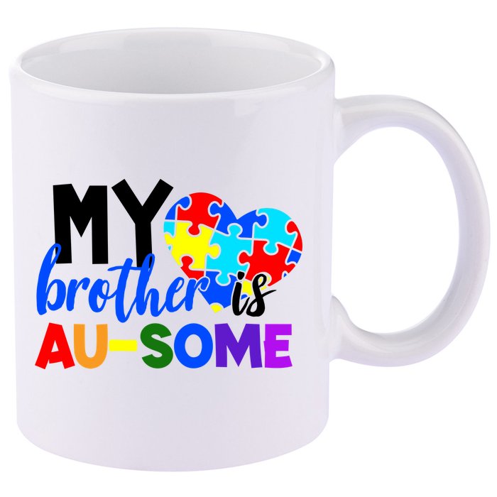 My Brother Is Ausome Autism Awareness 11oz C Handle Ceramic Mug