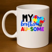 My Brother Is Ausome Autism Awareness 11oz C Handle Ceramic Mug