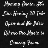 Mommy Brain: ItS Like Having 20 Tabs Open And No Idea Where Gift Ladies PosiCharge Tri-Blend Wicking Tank