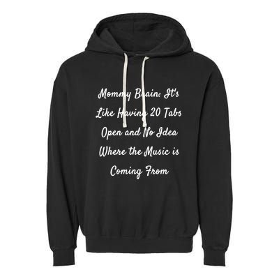 Mommy Brain: ItS Like Having 20 Tabs Open And No Idea Where Gift Garment-Dyed Fleece Hoodie