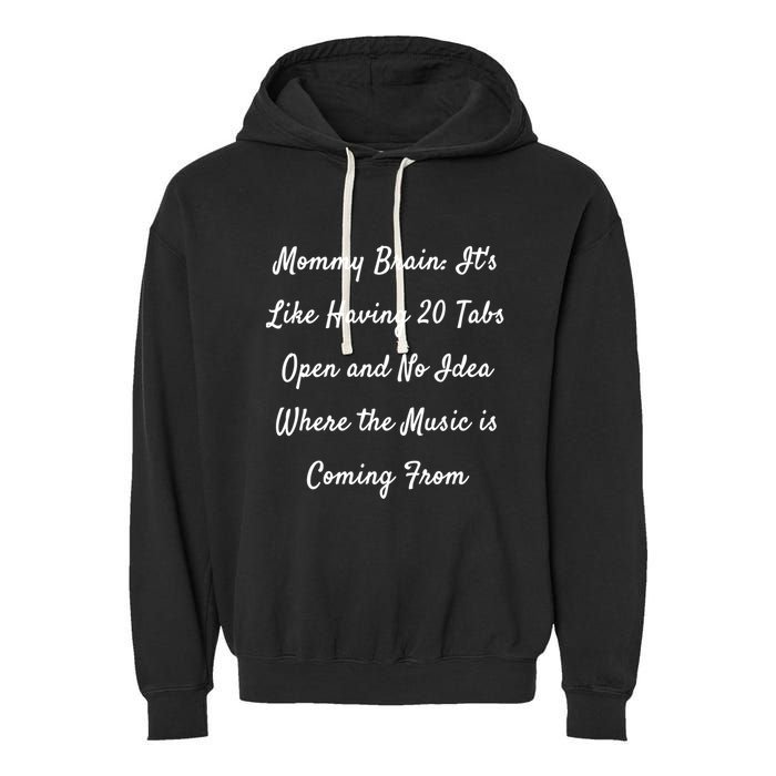 Mommy Brain: ItS Like Having 20 Tabs Open And No Idea Where Gift Garment-Dyed Fleece Hoodie