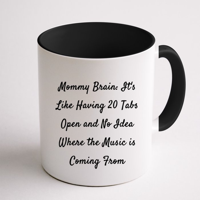 Mommy Brain: ItS Like Having 20 Tabs Open And No Idea Where Gift Mug