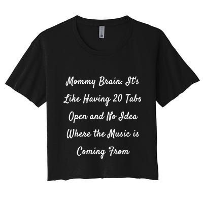 Mommy Brain: ItS Like Having 20 Tabs Open And No Idea Where Gift Crop Top