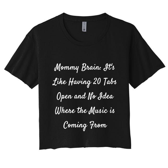 Mommy Brain: ItS Like Having 20 Tabs Open And No Idea Where Gift Crop Top
