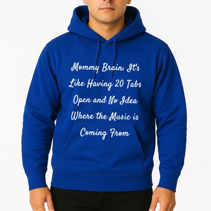 Mommy Brain: ItS Like Having 20 Tabs Open And No Idea Where Gift Hoodie