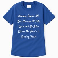 Mommy Brain: ItS Like Having 20 Tabs Open And No Idea Where Gift Tall T-Shirt