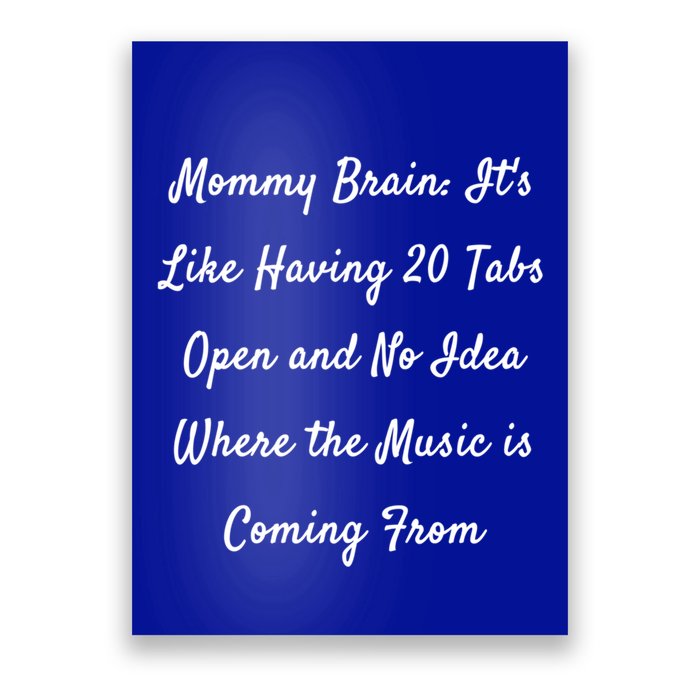 Mommy Brain: ItS Like Having 20 Tabs Open And No Idea Where Gift Poster