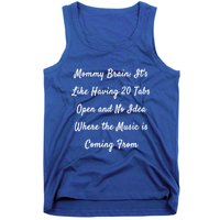 Mommy Brain: ItS Like Having 20 Tabs Open And No Idea Where Gift Tank Top