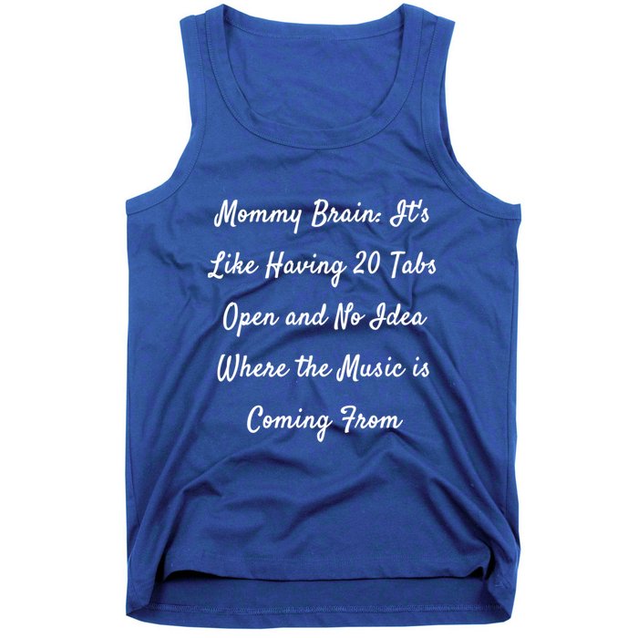 Mommy Brain: ItS Like Having 20 Tabs Open And No Idea Where Gift Tank Top