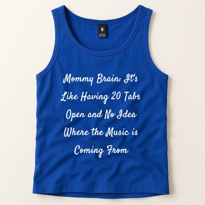 Mommy Brain: ItS Like Having 20 Tabs Open And No Idea Where Gift Tank Top