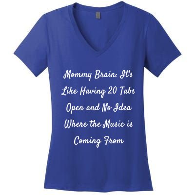 Mommy Brain: ItS Like Having 20 Tabs Open And No Idea Where Gift Women's V-Neck T-Shirt