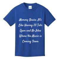 Mommy Brain: ItS Like Having 20 Tabs Open And No Idea Where Gift Kids T-Shirt
